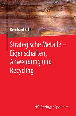 Adler, Bernhard - Strategische Metalle - Eigenschaften, Anwendung und Recycling, e-bok