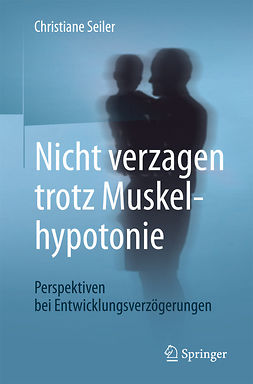 Seiler, Christiane - Nicht verzagen trotz Muskelhypotonie, e-bok