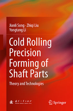 Li, Yongtang - Cold Rolling Precision Forming of Shaft Parts, ebook