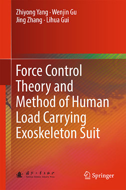 Gu, Wenjin - Force Control Theory and Method of Human Load Carrying Exoskeleton Suit, ebook