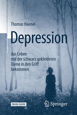Haenel, Thomas - Depression –  das Leben mit der schwarz gekleideten Dame in den Griff bekommen, e-kirja