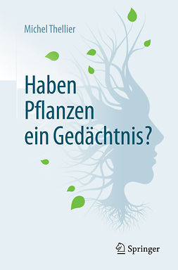 Thellier, Michel - Haben Pflanzen ein Gedächtnis?, e-bok