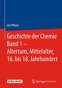 Weyer, Jost - Geschichte der Chemie Band 1 – Altertum, Mittelalter, 16. bis 18. Jahrhundert, e-kirja