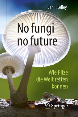 Lelley, Jan I. - No fungi no future, e-kirja