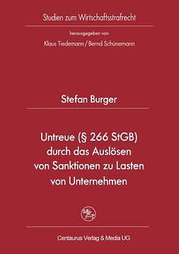 Burger, Stefan - Untreue (§ 266 StGB) durch das Auslösen von Sanktionen zu Lasten von Unternehmen, ebook