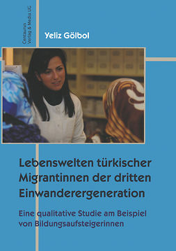 Gölbol, Yeliz - Lebenswelten türkischer Migrantinnen der dritten Einwanderergeneration, ebook