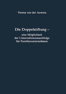 Auwera, Verena - Die Doppelstiftung — eine Möglichkeit der Unternehmensnachfolge für Familienunternehmen, e-kirja