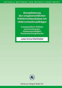 Martlreiter, Julia Anna - Europäisierung des vergaberechtlichen Primärrechtsschutzes bei Unterschwellenaufträgen, ebook