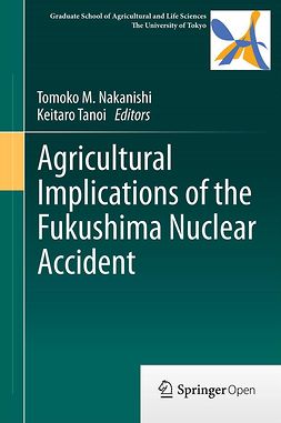 Nakanishi, Tomoko M. - Agricultural Implications of the Fukushima Nuclear Accident, ebook