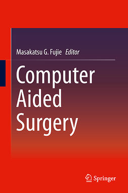 Fujie, Masakatsu G. - Computer Aided Surgery, ebook