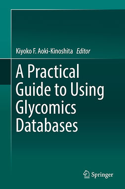 Aoki-Kinoshita, Kiyoko F. - A Practical Guide to Using Glycomics Databases, ebook