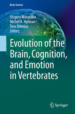 Hofman, Michel A - Evolution of the Brain, Cognition, and Emotion in Vertebrates, ebook