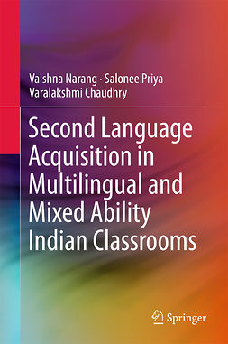 Chaudhry, Varalakshmi - Second Language Acquisition in Multilingual and Mixed Ability Indian Classrooms, ebook
