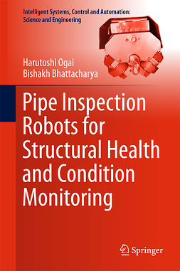 Bhattacharya, Bishakh - Pipe Inspection Robots for Structural Health and Condition Monitoring, ebook