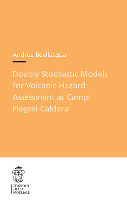 Bevilacqua, Andrea - Doubly Stochastic Models for Volcanic Hazard Assessment at Campi Flegrei Caldera, ebook