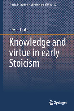 Løkke, Håvard - Knowledge and virtue in early Stoicism, e-kirja