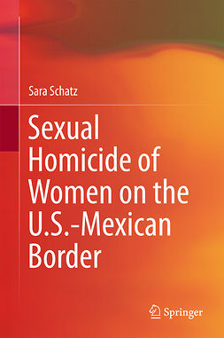 Schatz, Sara - Sexual Homicide of Women on the U.S.-Mexican Border, e-bok