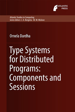 Dardha, Ornela - Type Systems for Distributed Programs: Components and Sessions, ebook