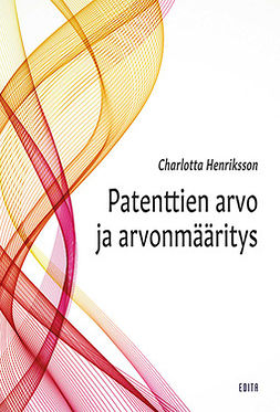 Henriksson, Charlotta - Patenttien arvo ja arvonmääritys, e-kirja