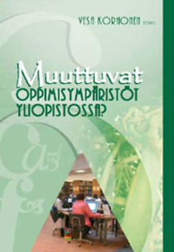 Korhonen, Vesa  - Muuttuvat oppimisympäristöt yliopistossa?, ebook