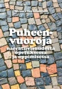 Eero, Ropo - Puheenvuoroja narratiivisuudesta opetuksessa ja oppimisessa, e-kirja