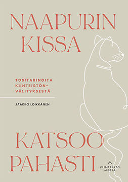 Loikkanen, Jaakko - Naapurin kissa katsoo pahasti - Tositarinoita kiinteistönvälityksestä, e-kirja