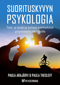 Arajärvi, Paula - SUORITUSKYVYN PSYKOLOGIA - tieto- ja taitokirja korkeaa suorituskykyä ja hyvinvointia rakentaville, ebook