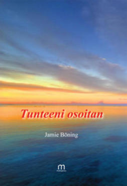 Böning, Jamie - Tunteeni osoitan, ebook