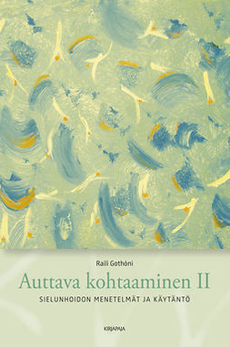 Gothóni, Raili - Auttava kohtaaminen: 2, Sielunhoidon menetelmät ja käytäntö, ebook