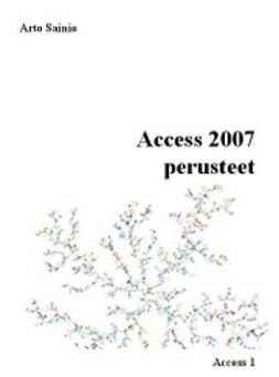 Sainio, Arto - Access 2007 perusteet, e-bok