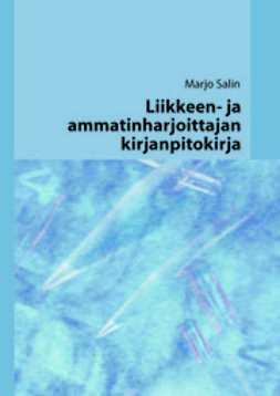 Salin, Marjo - Liikkeen- ja ammatinharjoittajan kirjanpitokirja, ebook