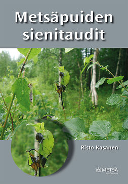 Kasanen, Risto - Metsäpuiden sienitaudit, ebook