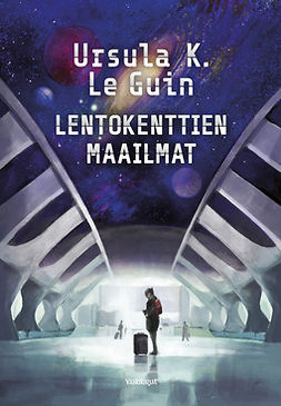 Guin, Ursula K. Le - Lentokenttien maailmat, ebook