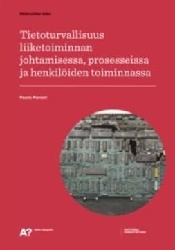 Porvari, Paavo - Tietoturvallisuus liiketoiminnan johtamisessa, prosesseissa ja henkilöiden toiminnassa, ebook