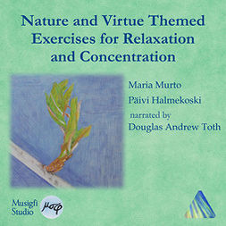 Murto, Maria - Nature and Virtue Themed Exercises for Relaxation and Concentration, audiobook