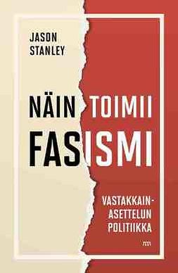 Stanley, Jason - Näin toimii fasismi: Vastakkainasettelun politiikka, ebook