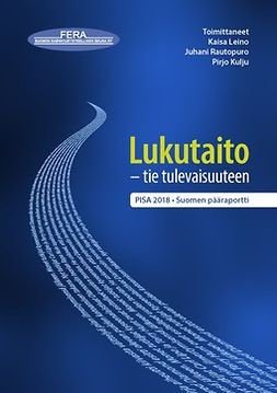 Leino, Kaisa - Lukutaito – Tie tulevaisuuteen – PISA 2018 Suomen pääraportti, e-bok