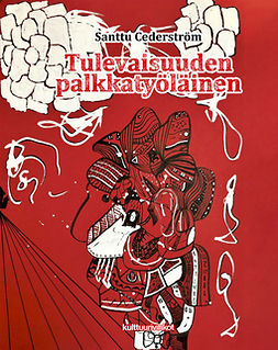 Cederström, Santtu - Tulevaisuuden palkkatyöläinen, e-bok