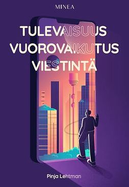 Lehtman, Pinja - Tulevaisuus vuorovaikutus viestintä, e-bok