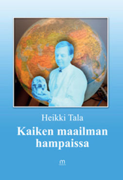 Tala, Heikki - Kaiken maailman hampaissa, e-kirja