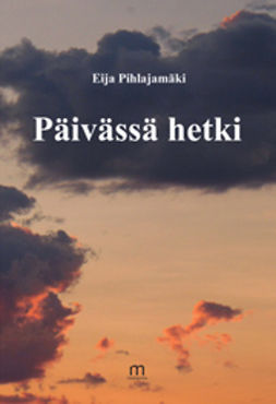 Pihlajamäki, Eija - Päivässä hetki, ebook