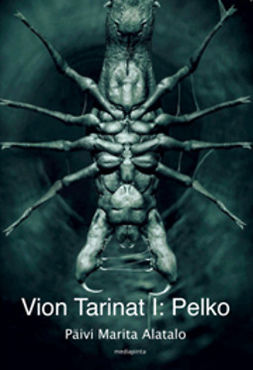 Alatalo, Päivi Marita - Vion Tarinat I:  Pelko, ebook