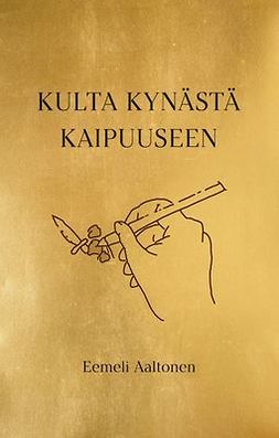 Aaltonen, Eemeli - Kulta kynästä kaipuuseen, ebook