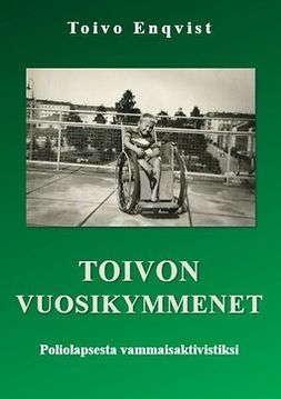 Enqvist, Toivo - Toivon vuosikymmenet: Poliolapsesta vammaisaktivistiksi, e-kirja