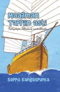 Kangaspunta, Seppo - Maailman Tappiin asti: Ketsupin ja Pokkuksen meriseikkailu, ebook