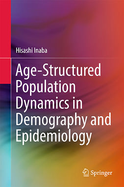 Inaba, Hisashi - Age-Structured Population Dynamics in Demography and Epidemiology, e-kirja