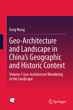Wang, Fang - Geo-Architecture and Landscape in China’s Geographic and Historic Context, e-bok