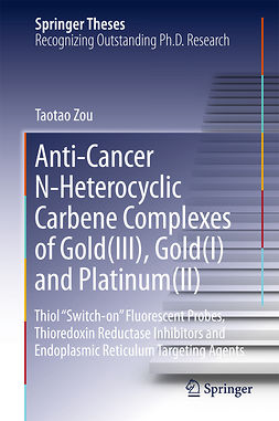 Zou, Taotao - Anti-Cancer N-Heterocyclic Carbene Complexes of Gold(III), Gold(I) and Platinum(II), ebook