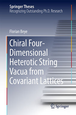 Beye, Florian - Chiral Four-Dimensional Heterotic String Vacua from Covariant Lattices, e-bok