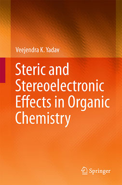 Yadav, Veejendra K. - Steric and Stereoelectronic Effects in Organic Chemistry, e-kirja